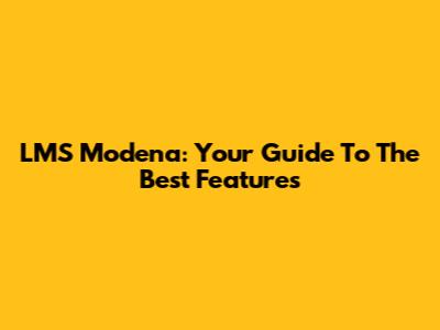 LMS Modena: Your Guide To The Best Features