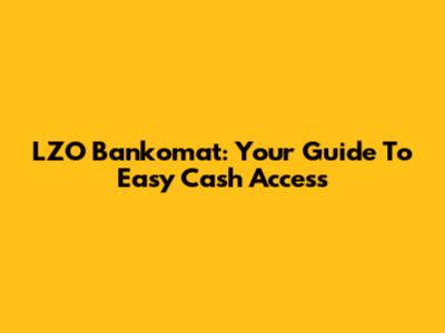 LZO Bankomat: Your Guide To Easy Cash Access