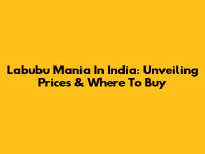Labubu Mania In India: Unveiling Prices & Where To Buy