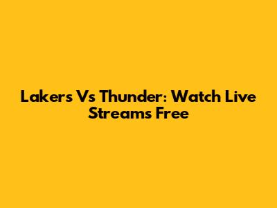 Lakers Vs Thunder: Watch Live Streams Free