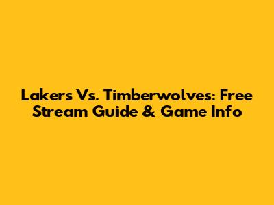 Lakers Vs. Timberwolves: Free Stream Guide & Game Info
