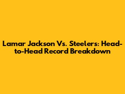 Lamar Jackson Vs. Steelers: Head-to-Head Record Breakdown
