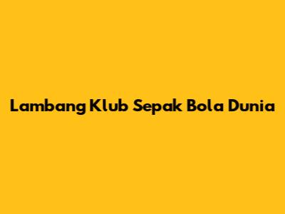 Lambang Klub Sepak Bola Dunia