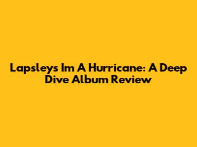 Lapsley's 'I'm A Hurricane': A Deep Dive Album Review
