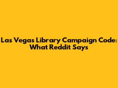 Las Vegas Library Campaign Code: What Reddit Says