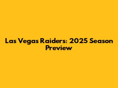 Las Vegas Raiders: 2025 Season Preview