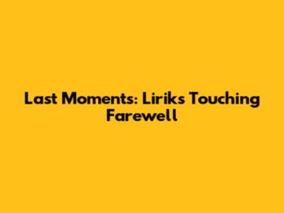 Last Moments: Lirik's Touching Farewell