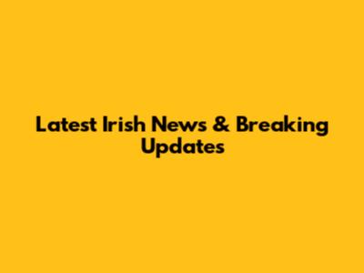 Latest Irish News & Breaking Updates