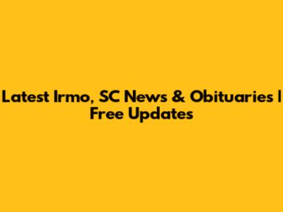 Latest Irmo, SC News & Obituaries | Free Updates
