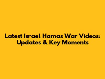 Latest Israel Hamas War Videos: Updates & Key Moments
