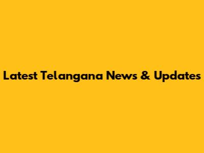 Latest Telangana News & Updates