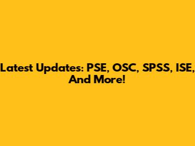 Latest Updates: PSE, OSC, SPSS, ISE, And More!