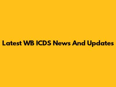 Latest WB ICDS News And Updates