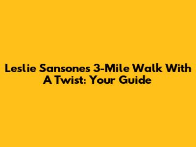 Leslie Sansone's 3-Mile Walk With A Twist: Your Guide