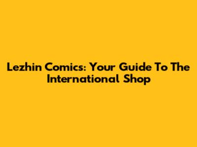 Lezhin Comics: Your Guide To The International Shop