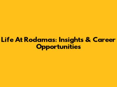 Life At Rodamas: Insights & Career Opportunities