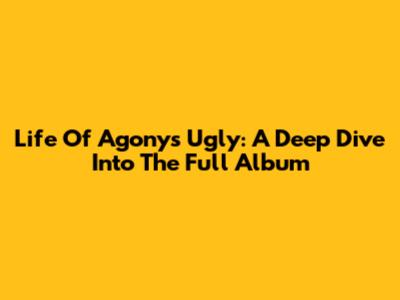 Life Of Agony's 'Ugly': A Deep Dive Into The Full Album