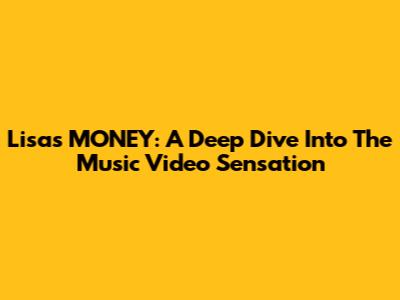 Lisa's 'MONEY': A Deep Dive Into The Music Video Sensation