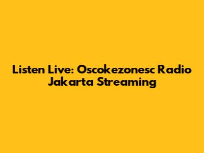 Listen Live: Oscokezonesc Radio Jakarta Streaming