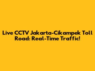 Live CCTV Jakarta-Cikampek Toll Road: Real-Time Traffic!