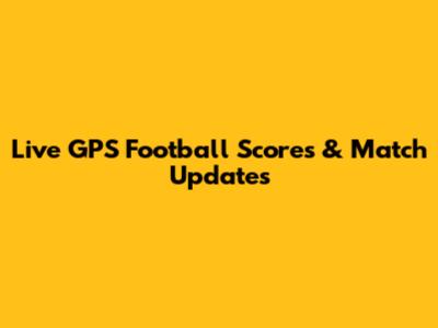 Live GPS Football Scores & Match Updates