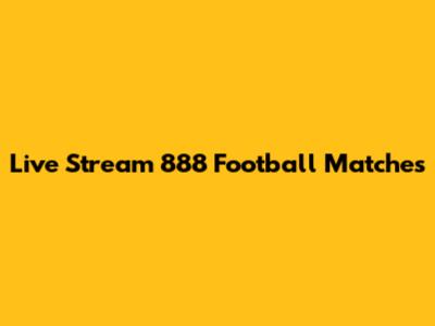 Live Stream 888 Football Matches