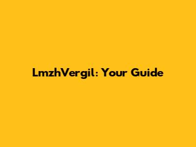 LmzhVergil: Your Guide