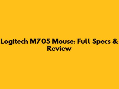 Logitech M705 Mouse: Full Specs & Review