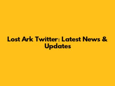 Lost Ark Twitter: Latest News & Updates