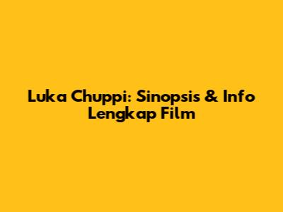Luka Chuppi: Sinopsis & Info Lengkap Film