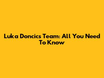 Luka Doncic's Team: All You Need To Know
