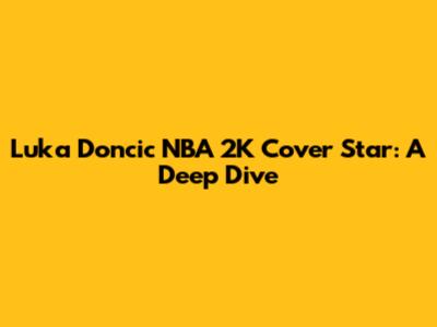 Luka Doncic NBA 2K Cover Star: A Deep Dive