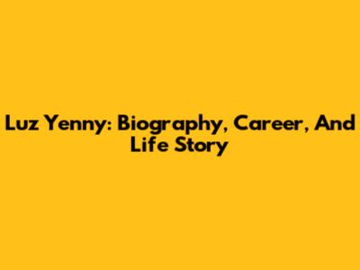 Luz Yenny: Biography, Career, And Life Story
