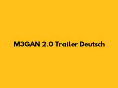 M3GAN 2.0 Trailer Deutsch