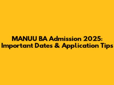 MANUU BA Admission 2025: Important Dates & Application Tips