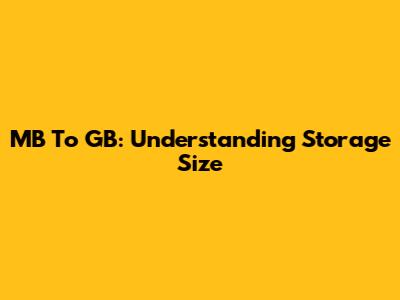 MB To GB: Understanding Storage Size
