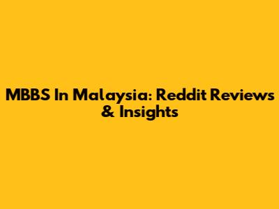 MBBS In Malaysia: Reddit Reviews & Insights