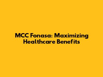 MCC Fonasa: Maximizing Healthcare Benefits