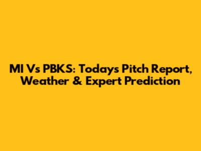 MI Vs PBKS: Today's Pitch Report, Weather & Expert Prediction