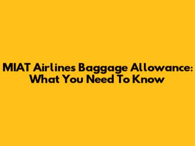 MIAT Airlines Baggage Allowance: What You Need To Know