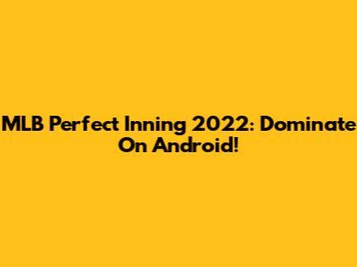 MLB Perfect Inning 2022: Dominate On Android!