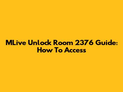 MLive Unlock Room 2376 Guide: How To Access