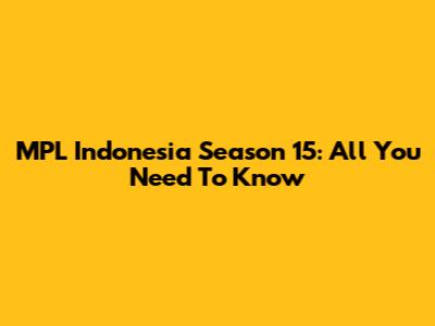 MPL Indonesia Season 15: All You Need To Know