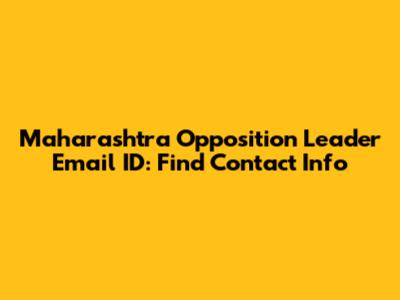 Maharashtra Opposition Leader Email ID: Find Contact Info
