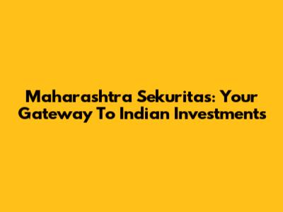 Maharashtra Sekuritas: Your Gateway To Indian Investments