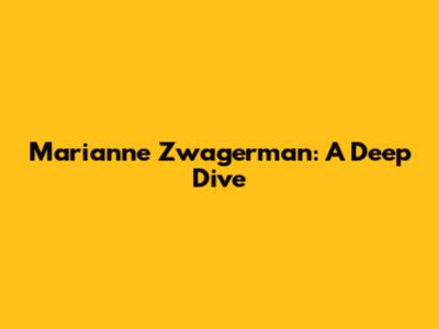 Marianne Zwagerman: A Deep Dive