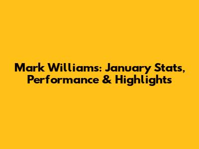 Mark Williams: January Stats, Performance & Highlights