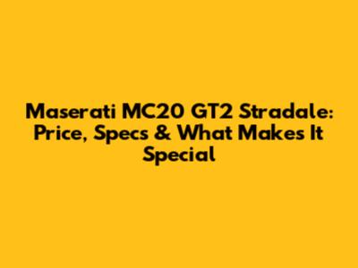 Maserati MC20 GT2 Stradale: Price, Specs & What Makes It Special