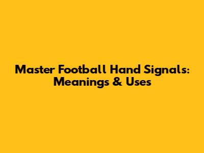 Master Football Hand Signals: Meanings & Uses