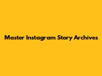 Master Instagram Story Archives